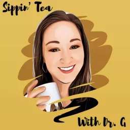 Sippin' Tea with Dr. G Podcast artwork