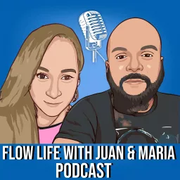 Flow Life with Juan & Maria Podcast artwork