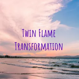 Twin Flame Transformation Podcast artwork