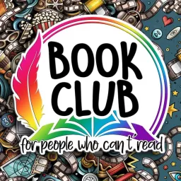 Book Club For People Who Can’t Read Podcast artwork