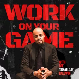 Work On Your Game: Discipline, Confidence & Mental Toughness For Personal & Professional Development Podcast artwork