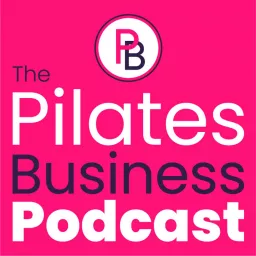 The Pilates Business Podcast artwork