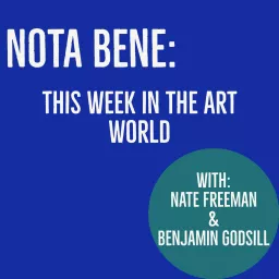 NOTA BENE: This Week in the Art World Podcast artwork