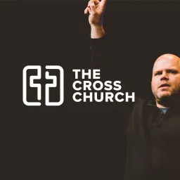 The Cross Church Messages Podcast artwork