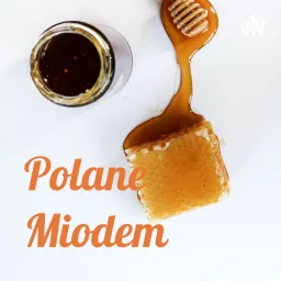 Polane Miodem Podcast artwork