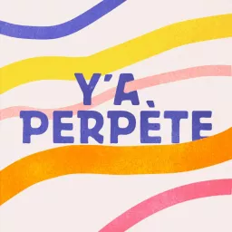Y'a Perpète Podcast artwork