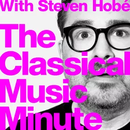 The Classical Music Minute Podcast artwork