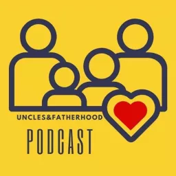 Uncles and fatherhood Podcast artwork