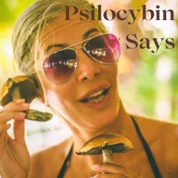 Psilocybin Says Podcast artwork