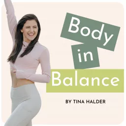 Body in Balance | Dein Wohlfühl-Podcast mit Tina Halder artwork
