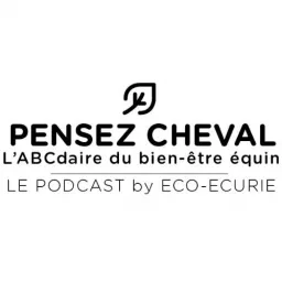 Pensez Cheval - L'ABCdaire du bien-être équin Podcast artwork