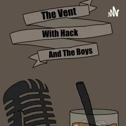 The Vent with Hack and the Boys Podcast artwork