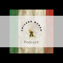 Chicano Mundo Podcast artwork