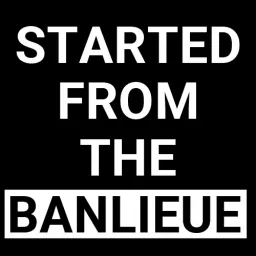 Started from the Banlieue Podcast artwork