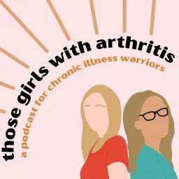 Those Girls With Arthritis Podcast artwork