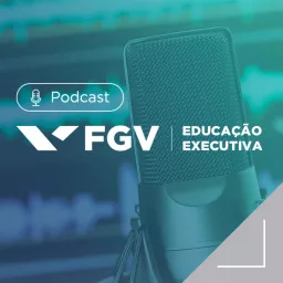 FGV Educação Executiva Podcast artwork