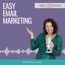 Easy Email Marketing with Yael Keon Podcast artwork