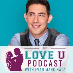 The Love U Podcast with Evan Marc Katz artwork