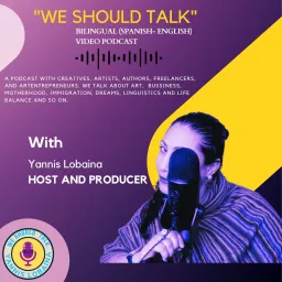 “We Should Talk” Podcast Bilingual (Spanish-English) Host and Producer By Yannis Lobaina artwork