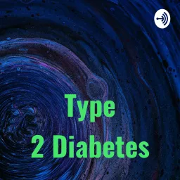 Type 2 Diabetes Podcast artwork