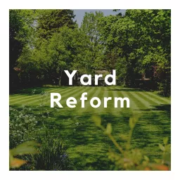 Yard Reform Podcast artwork