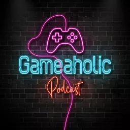 Gameaholic Podcast artwork