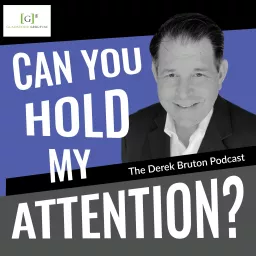 Can You Hold My Attention? The Derek Bruton Podcast artwork