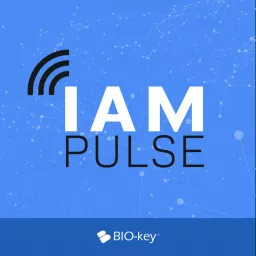 IAM Pulse by BIO-key International Podcast artwork