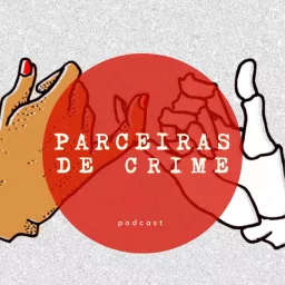 Parceiras de Crime Podcast artwork