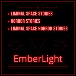 EMBERLIGHT | ‣ Weirdcore & Liminal Space Stories ‣ Horror Stories ‣ Liminal Space Horror Stories Podcast artwork