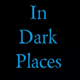 In Dark Places Podcast artwork