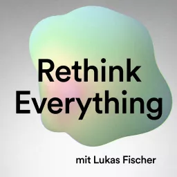 Rethink Everything Podcast artwork