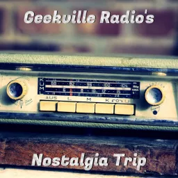 Geekville Radio's Nostalgia Trip Podcast artwork