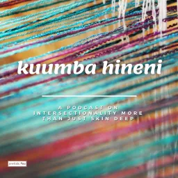 Kuumba Hineni: A Podcast On Intersectionality More Than Just Skin Deep artwork