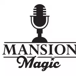 Mansion Magic Podcast artwork
