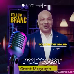 Follow The Brand Podcast with Host Grant McGaugh artwork
