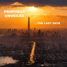 Prophecy Unveiled...The Last Days