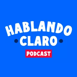 Hablando Claro Podcast