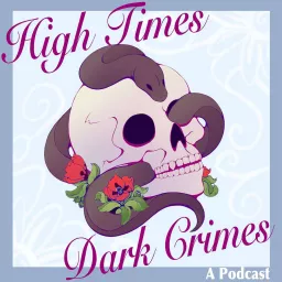 High Times Dark Crimes Podcast artwork