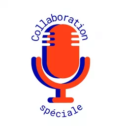 Collaboration spéciale Podcast artwork