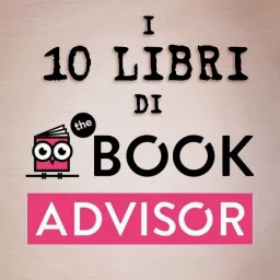 I 10 libri di The BookAdvisor Podcast artwork