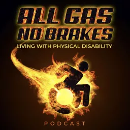 All Gas No Brakes Living With Physical Disability Podcast artwork
