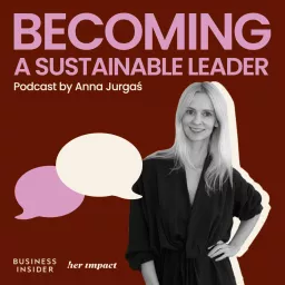 Becoming a Sustainable Leader by Anna Jurgaś Podcast artwork