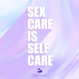 Sex Care is Self Care Podcast artwork
