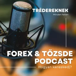 Forex & Tőzsde - Hogyan trédelj? Podcast artwork
