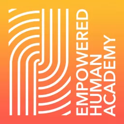 Empowered Human Academy Podcast artwork