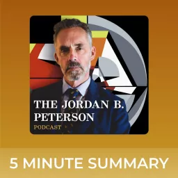 The Jordan B. Peterson Podcast | 5 minute podcast summaries | Jordan Peterson artwork