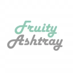 Fruity Ashtray Podcast artwork