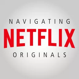 Navigating Netflix Originals Podcast artwork