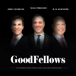 GoodFellows: Conversations from the Hoover Institution Podcast artwork